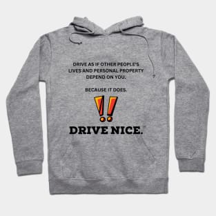 Drive Nice. Others depend on you. Hoodie